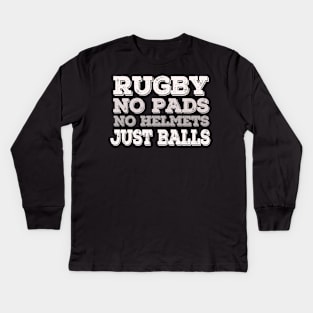 Rugby, No Pads, No Helmets, Just Balls - Great rugby gift for Son Kids Long Sleeve T-Shirt